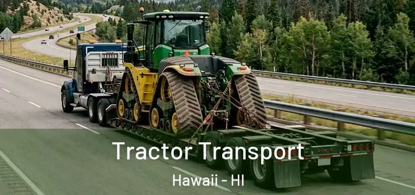 Tractor Transport Hawaii - HI