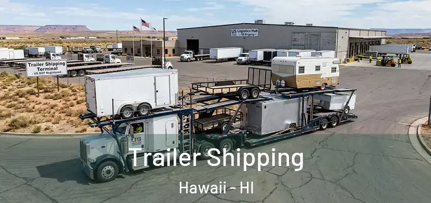 Trailer Shipping Hawaii - HI